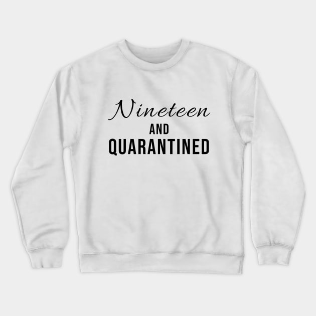 19th And Quarantined Birthday Shirt - Stuck Home on My Birthday - Stay Home Birthday Crewneck Sweatshirt by Tee-quotes 